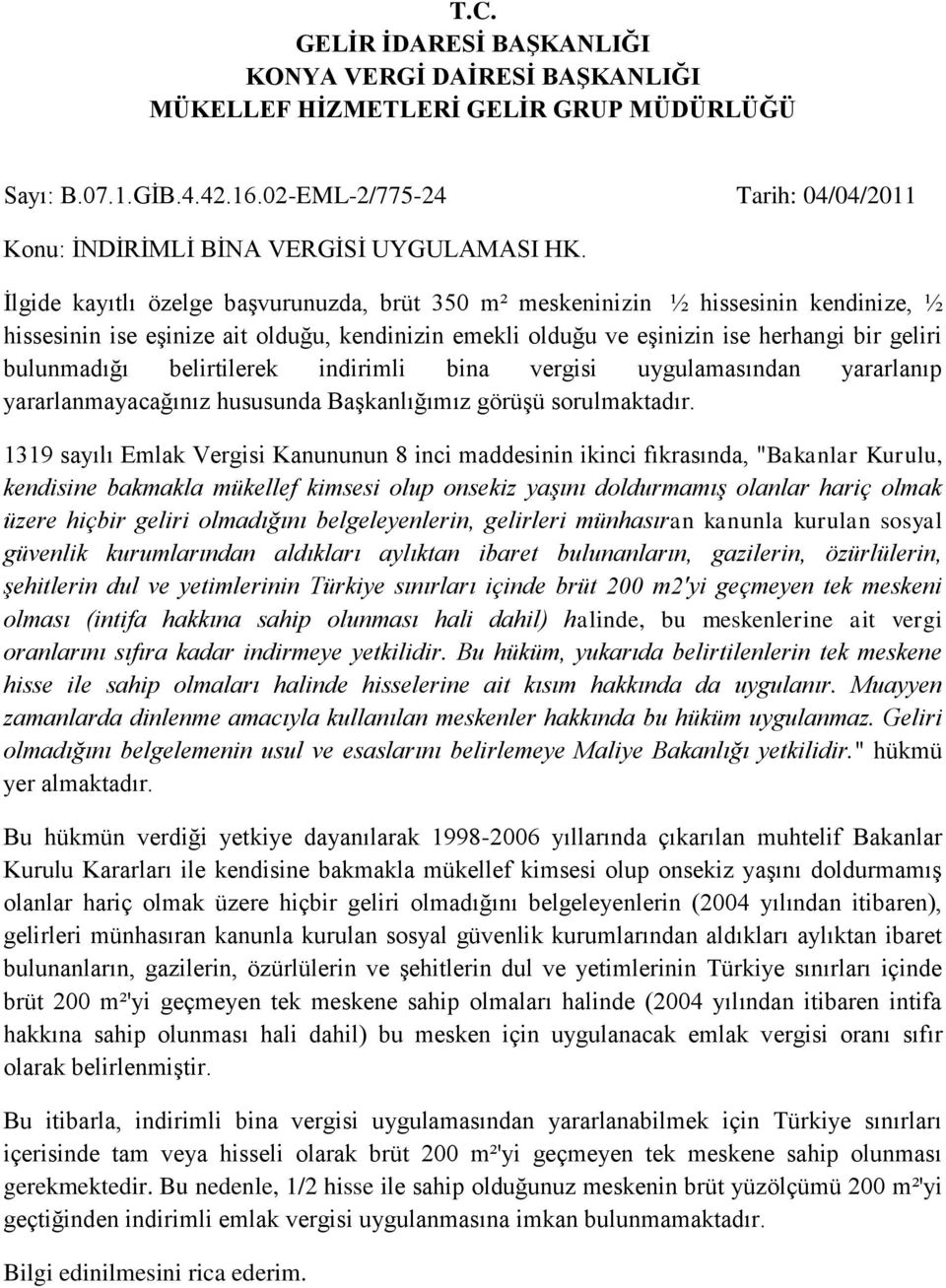 belirtilerek indirimli bina vergisi uygulamasından yararlanıp yararlanmayacağınız hususunda Başkanlığımız görüşü sorulmaktadır.