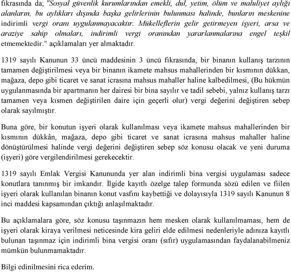 1319 sayılı Kanunun 33 üncü maddesinin 3 üncü fıkrasında, bir binanın kullanış tarzının tamamen değiştirilmesi veya bir binanın ikamete mahsus mahallerinden bir kısmının dükkan, mağaza, depo gibi