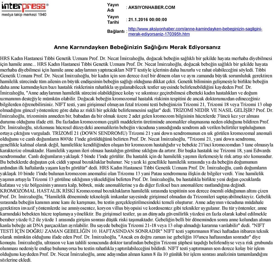 Necat İmirzalıoğlu, doğacak bebeğin sağlıklı bir şekilde hayata merhaba diyebilmesi için hamile anne adaylarının yaptıracakları NIFT testiyle içlerinin daha huzurlu ve rahat olabileceğini söyledi.