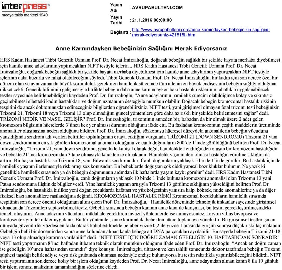 Necat İmirzalıoğlu, doğacak bebeğin sağlıklı bir şekilde hayata merhaba diyebilmesi için hamile anne adaylarının yaptıracakları NIFT testiyle içlerinin daha huzurlu ve rahat olabileceğini söyledi.