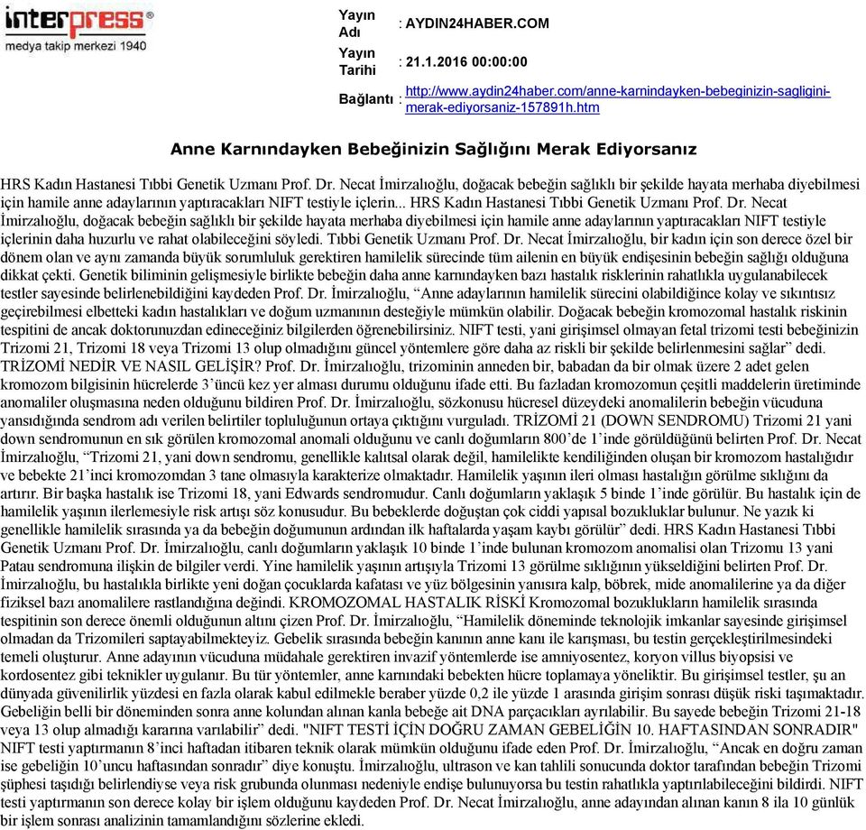 Necat İmirzalıoğlu, doğacak bebeğin sağlıklı bir şekilde hayata merhaba diyebilmesi için hamile anne adaylarının yaptıracakları NIFT testiyle içlerinin daha huzurlu ve rahat olabileceğini söyledi.