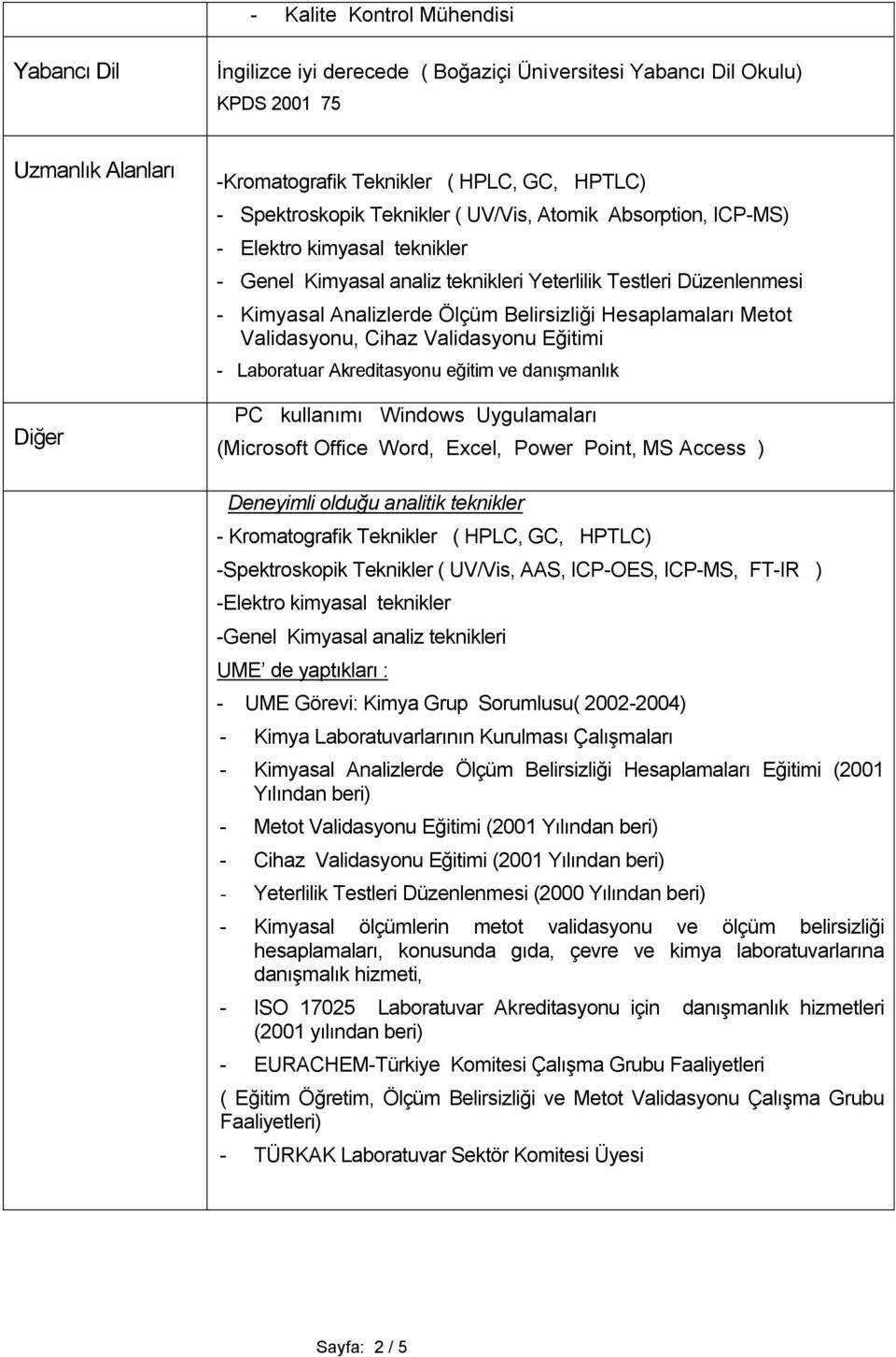 Hesaplamaları Metot Validasyonu, Cihaz Validasyonu Eğitimi - Laboratuar Akreditasyonu eğitim ve danışmanlık PC kullanımı Windows Uygulamaları (Microsoft Office Word, Excel, Power Point, MS Access )