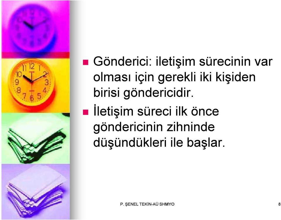 İletişim süreci ilk önce göndericinin