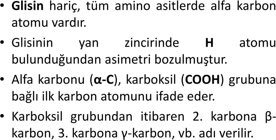 Alfa karbonu (α-c), karboksil (COOH) grubuna bağlı ilk karbon atomunu