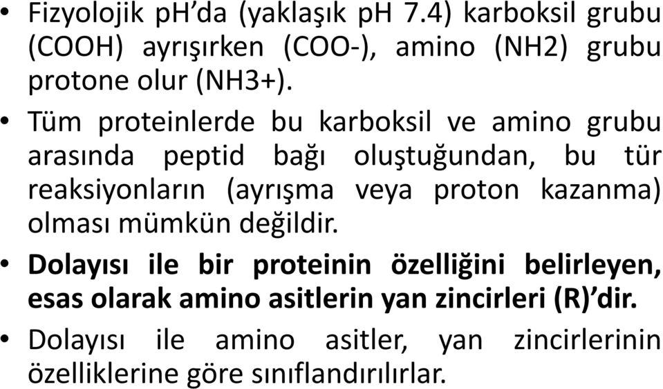 veya proton kazanma) olması mümkün değildir.