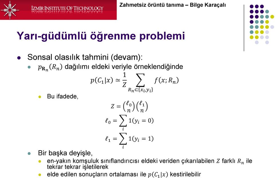 0 = 1 y i = 0 i l 1 = 1 y i = 1 i en-yakın komşuluk sınıflandırıcısı eldeki veriden çıkarılabilen