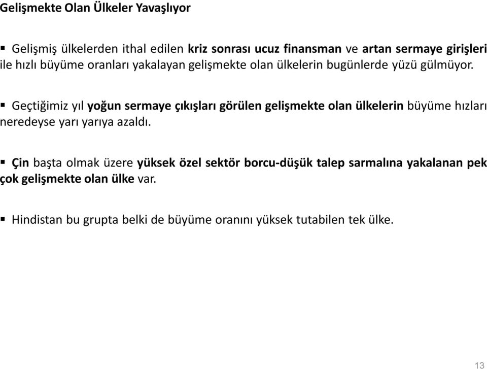 Geçtiğimiz yıl yoğun sermaye çıkışları görülen gelişmekte olan ülkelerin büyüme hızları neredeyse yarı yarıya azaldı.