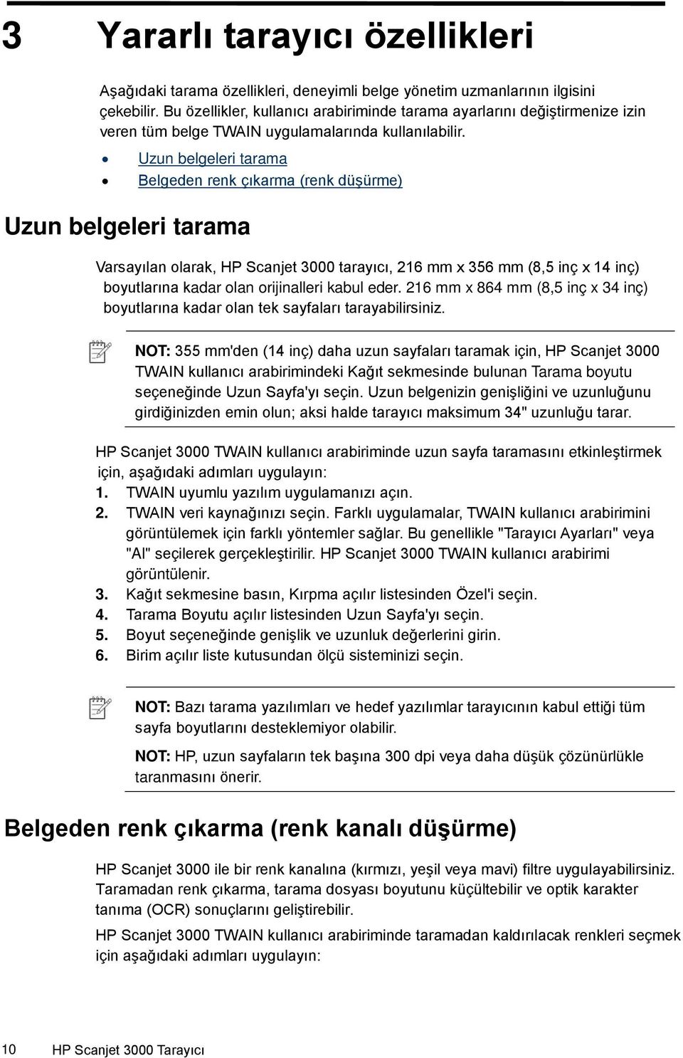 Uzun belgeleri tarama Belgeden renk çıkarma (renk düşürme) Uzun belgeleri tarama Varsayılan olarak, HP Scanjet 3000 tarayıcı, 216 mm x 356 mm (8,5 inç x 14 inç) boyutlarına kadar olan orijinalleri