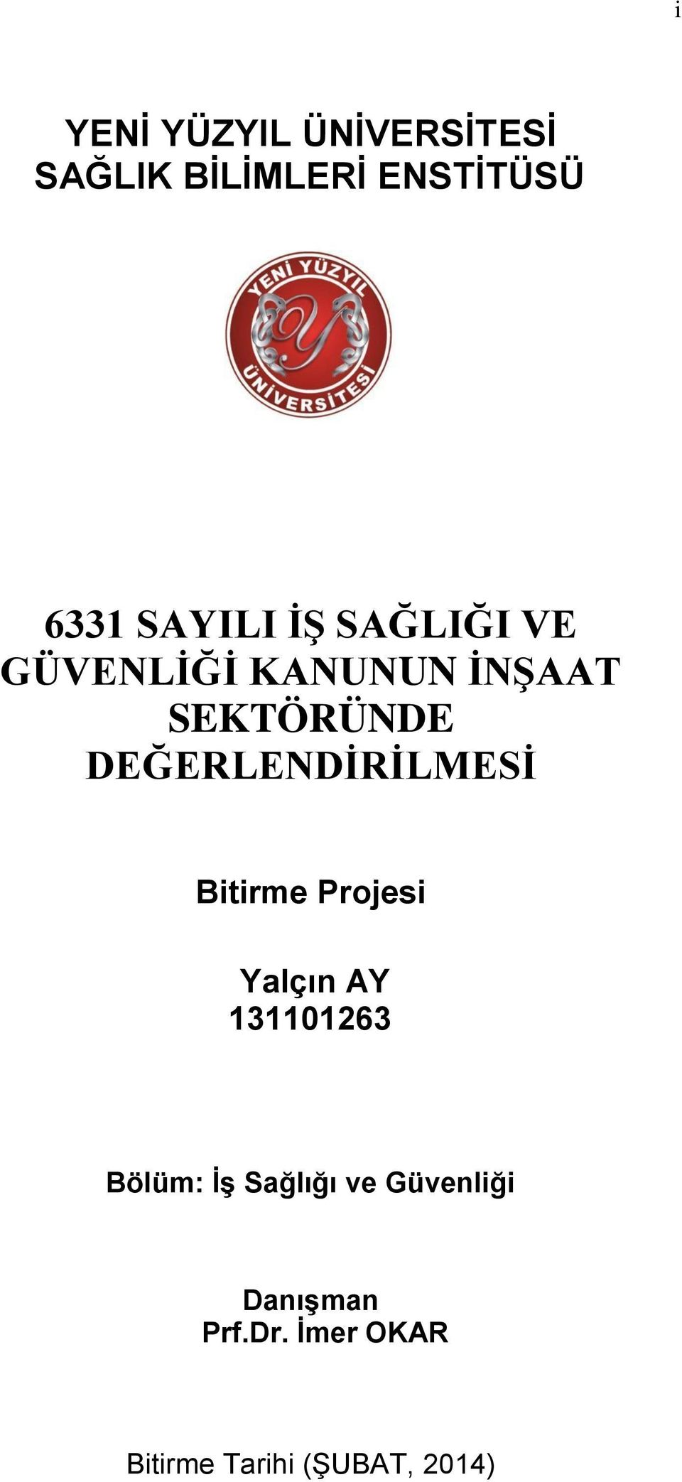 DEĞERLENDĠRĠLMESĠ Bitirme Projesi Yalçın AY 131101263 Bölüm: ĠĢ