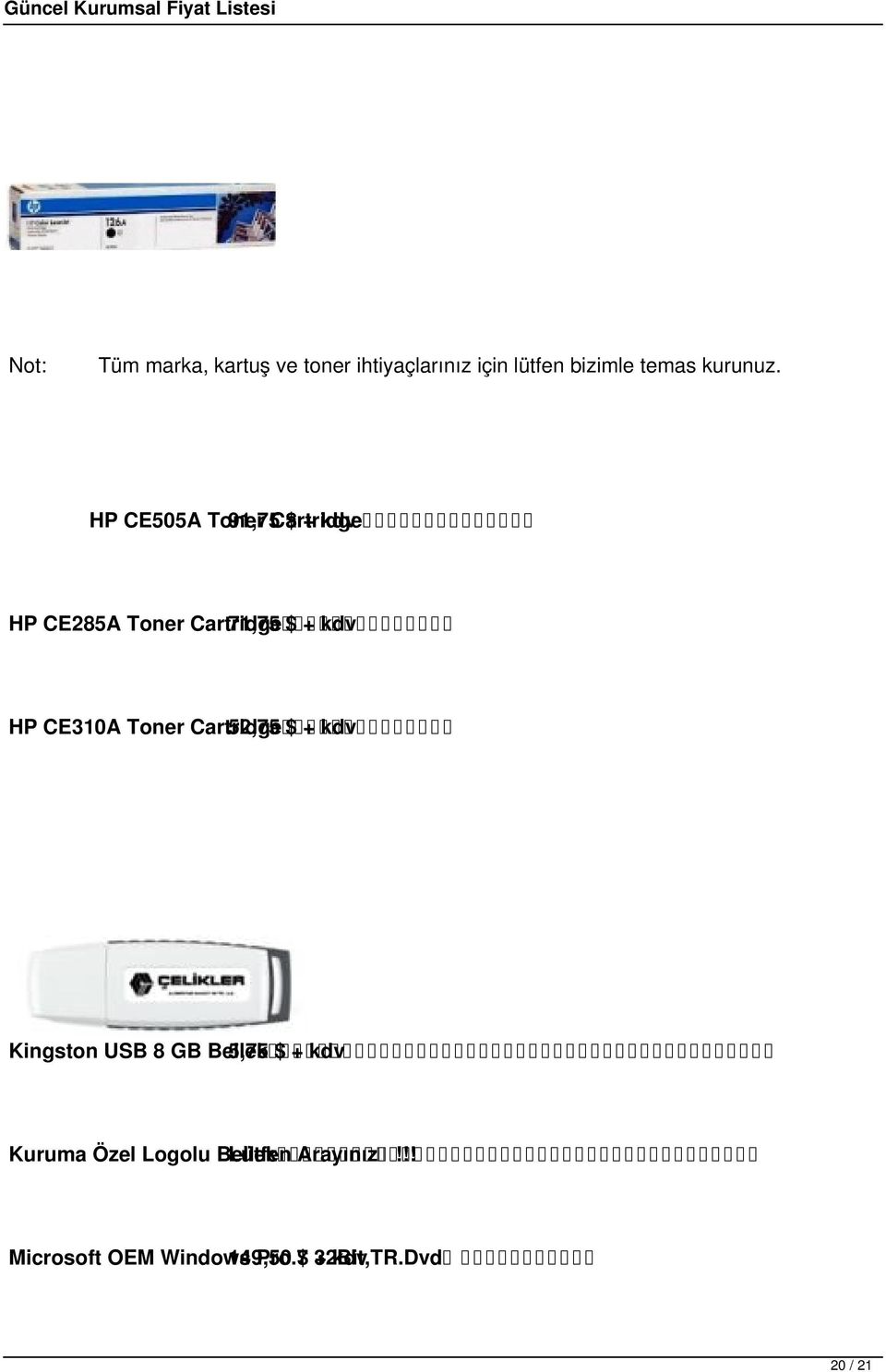 CE310A Toner Cartridge 52,75 $ + kdv Kingston USB 8 GB Bellek 5,75 $ + kdv Kuruma Özel