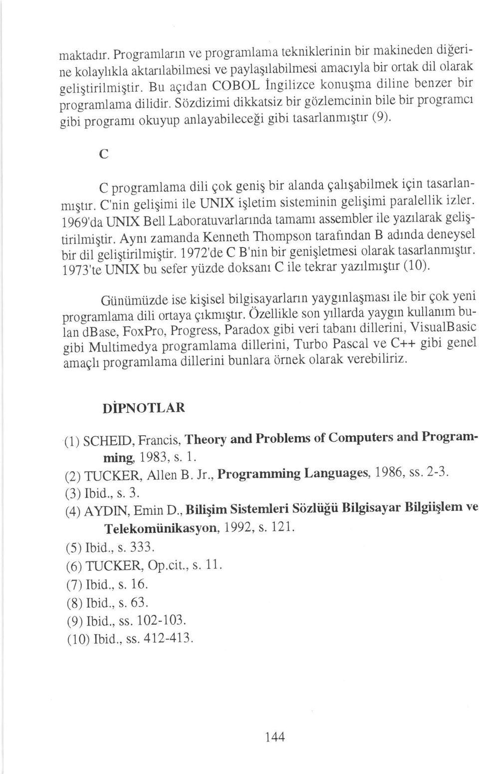 S6zdizimi dikkatsiz bir g6zlemcinin bile bir programcl giuiptogturnr okuyup anlayabileceli gibi tasarlanmrqtrr (9)' C Cprogramlamadiligokgeni$biralandaqalrqabilmekigintasaflanmrqtrr.