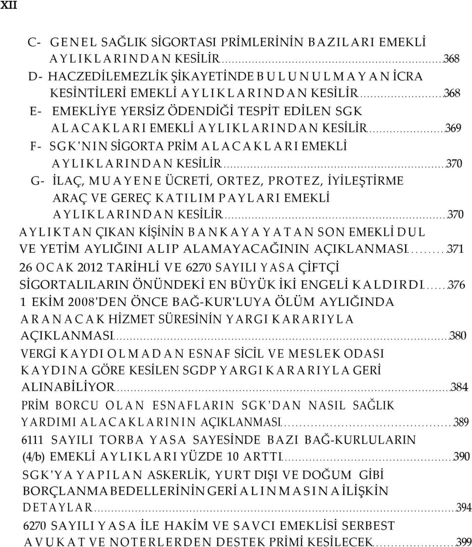 GEREÇ KATILIM PAYLARI EMEKLİ AYLIKLARINDAN KESİLİR 370 AYLIKTAN ÇIKAN KİŞİNİN BANKAYA YATAN SON EMEKLİ DUL VE YETİM AYLIĞINI ALIP ALAMAYACAĞININ AÇIKLANMASI 371 26 OCAK 2012 TARİHLİ VE 6270 SAYILI