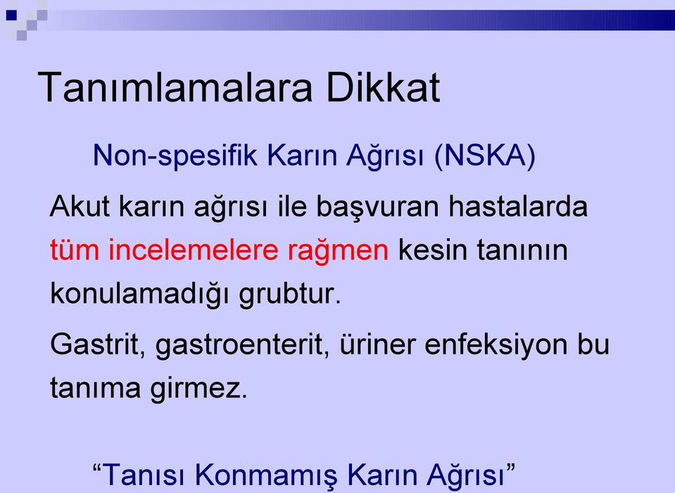 kesin tanının konulamadığı grubtur.