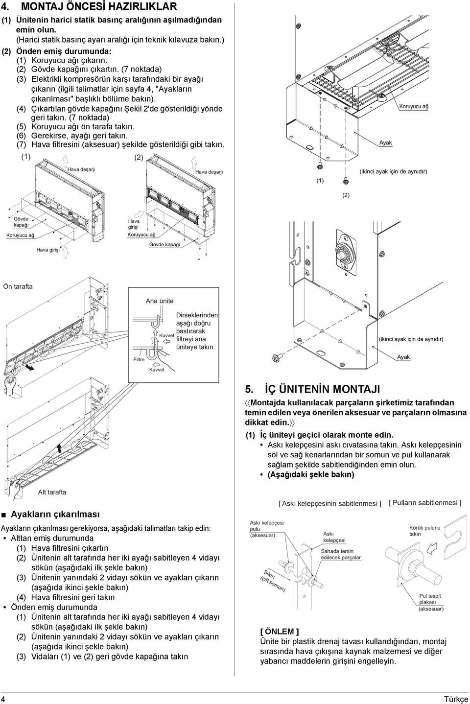 (7 noktada) (3) Elektrikli kompresörün karşı tarafındaki bir ayağı çıkarın (ilgili talimatlar için sayfa 4, "Ayakların çıkarılması" başlıklı bölüme bakın).