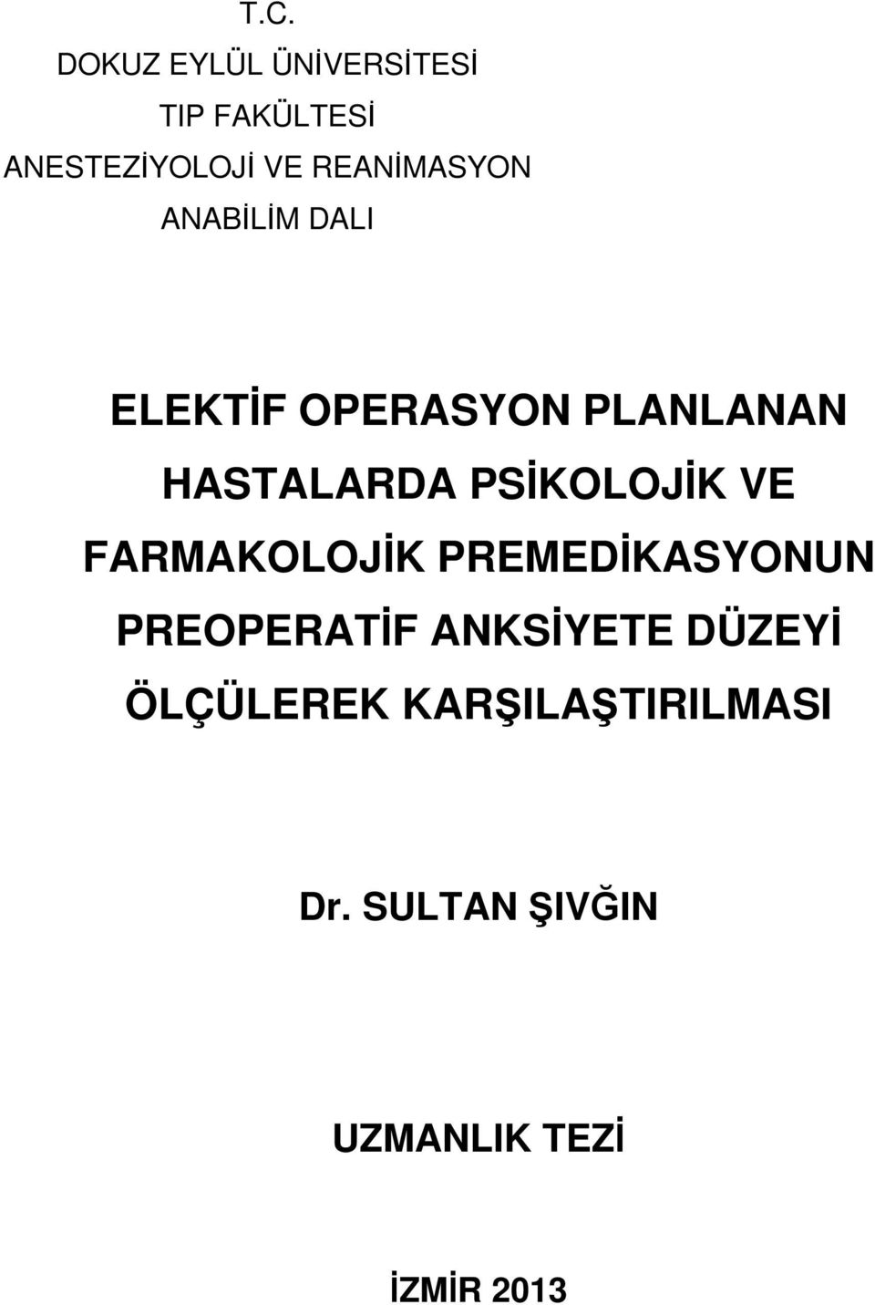 PSİKOLOJİK VE FARMAKOLOJİK PREMEDİKASYONUN PREOPERATİF ANKSİYETE