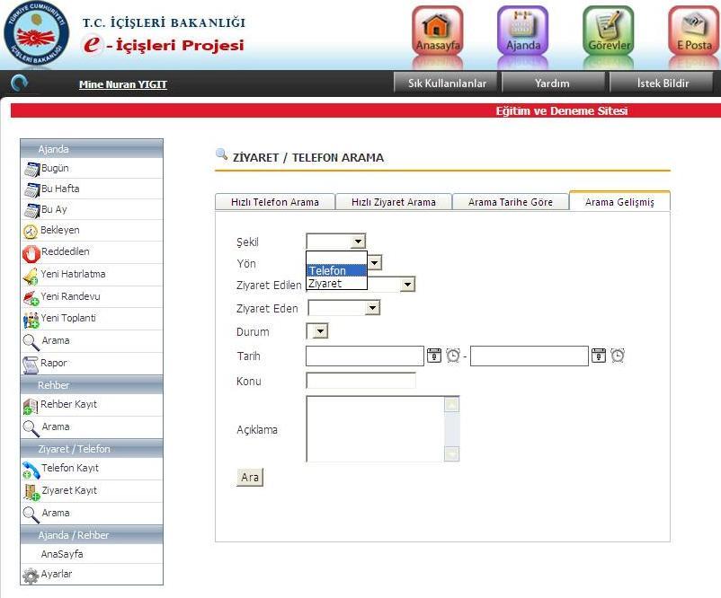 Arama / Arama Gelişmiş Arama gelişmiş ; Şekil ( telefon / ziyaret ) seçilir, yön seçime göre belirlenip istenilirse diğer bilgilerde