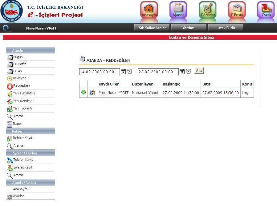 AJANDA ( Toplantı, Randevu, Hatırlatma ) / REDDEDİLEN Reddedilen Herhangi bir ajanda kaydında paylaştırılan kullanıcının bekleyenine düşen ajanda kaydının red edilmesini ifade eder.