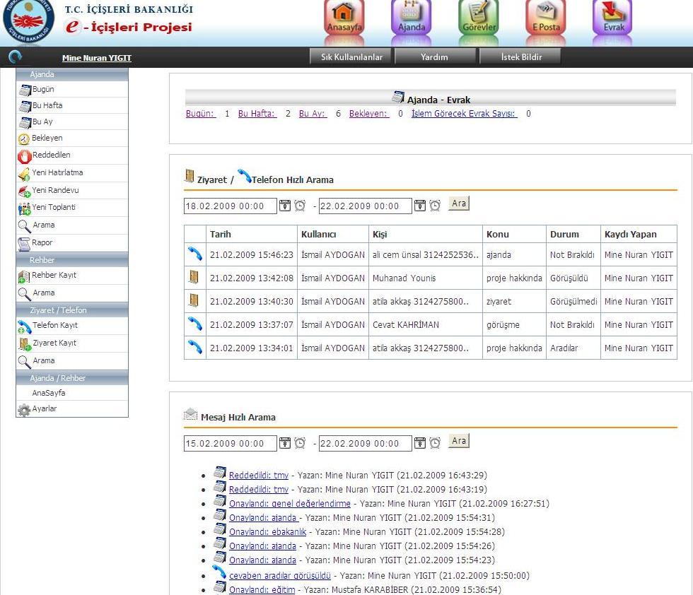 AJANDA / ANASAYFA Ajanda ( toplantı, randevu, hatırlatma ) dışında yapılan telefon / ziyaret kayıtları ile girilen mesaj