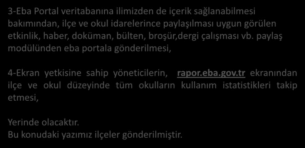 EBA PORTAL 3-Eba Portal veritabanına ilimizden de içerik sağlanabilmesi bakımından, ilçe ve okul idarelerince paylaşılması uygun görülen etkinlik, haber, doküman, bülten, broşür,dergi çalışması vb.