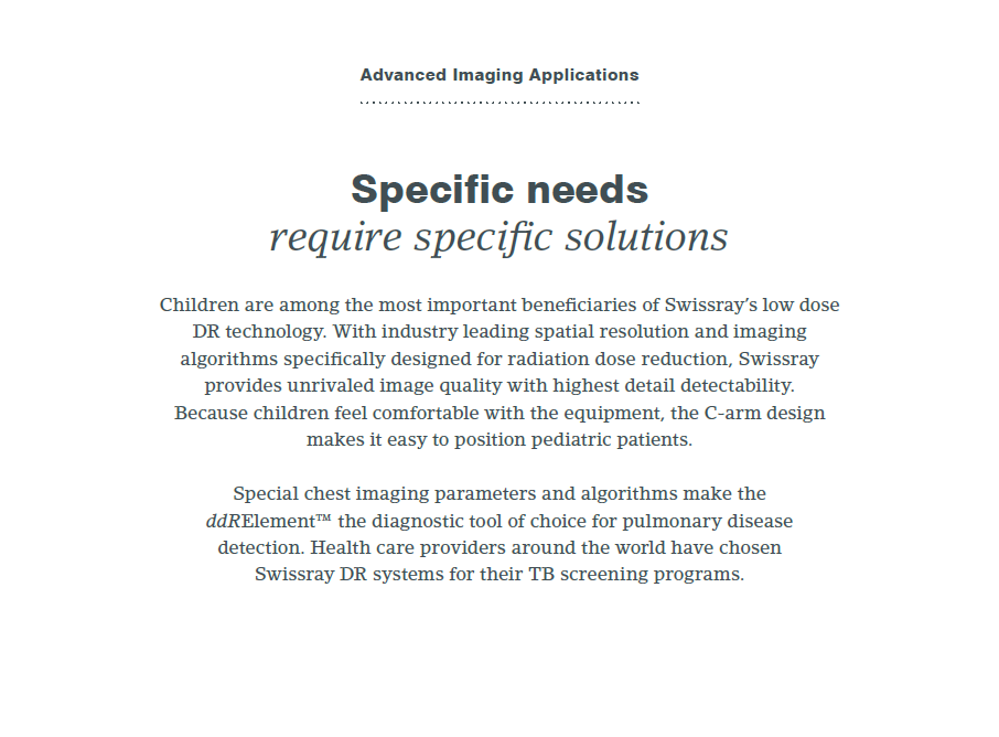 Gelişmiş Görüntüleme Uygulamaları Özel gereksinimler özel çözümler gerektirir Çocuklar, Swissray'in düşük dozlu dijital radyografi teknolojisinden en çok yarar sağlayan kişilerdir.
