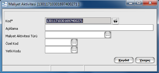 Maliyet Aktivite Bilgileri Maliyet aktivite bilgisi, Maliyet Aktiviteleri Listesi nde yer alan Ekle seçeneği ile açılan tanım penceresinden kaydedilir.