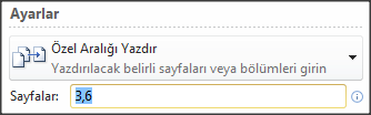 Özel aralığı yazdır: Oluşturduğunuz dokumanın belli aralıklardaki sayfalarını yazıcıdan çıkarmak istiyorsanız Özel Aralığı Yazdır seçeneğini tıkladıktan sonra Sayfalar yazan boşluğa ilgili sayfa