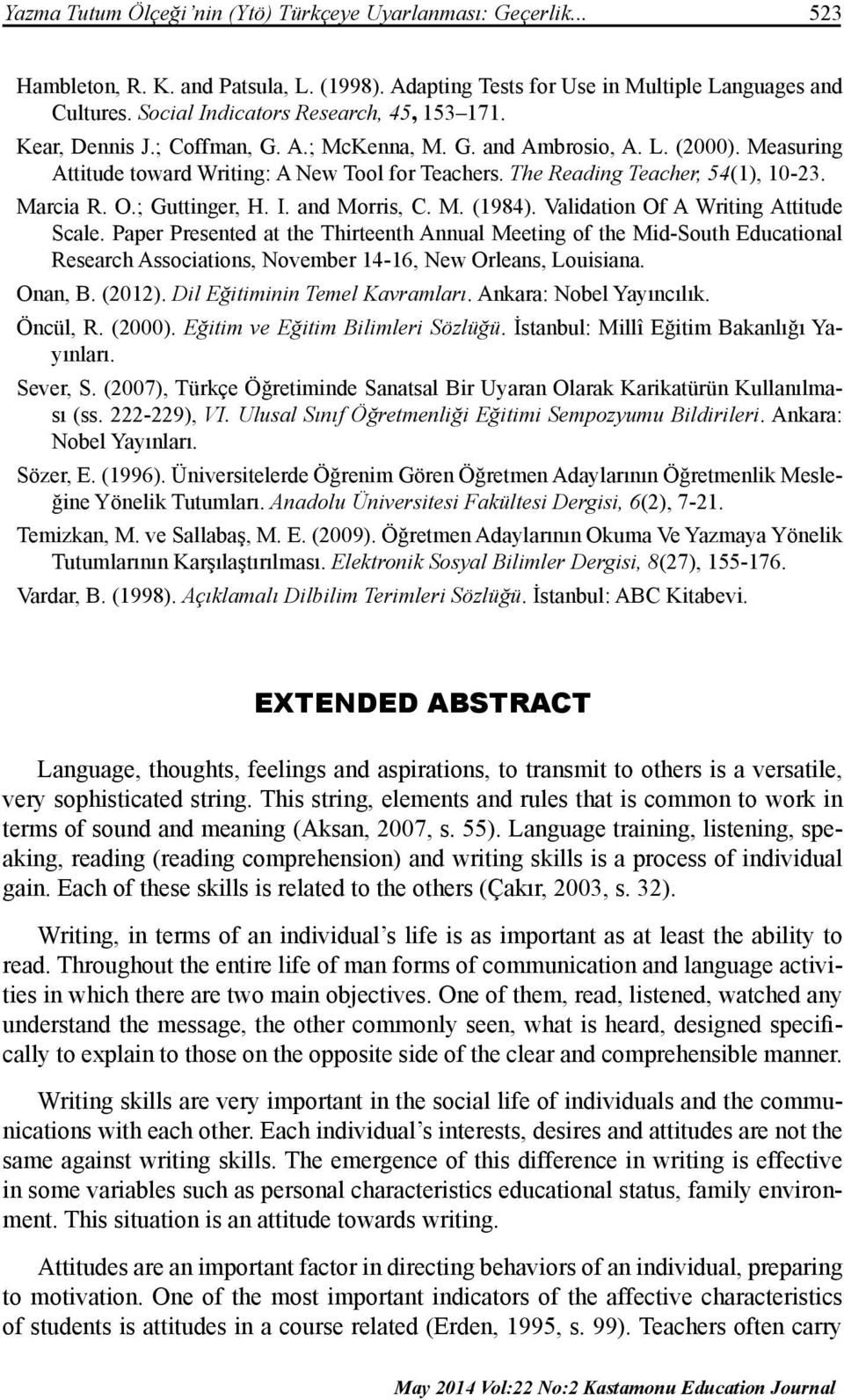 The Reading Teacher, 54(1), 10-23. Marcia R. O.; Guttinger, H. I. and Morris, C. M. (1984). Validation Of A Writing Attitude Scale.