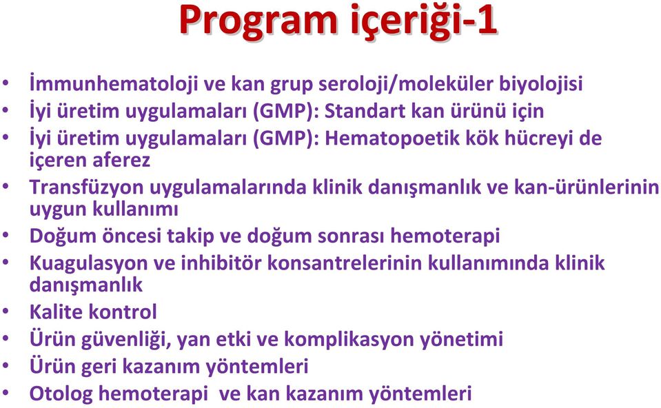 kan-ürünlerinin uygun kullanımı Doğum öncesi takip ve doğum sonrası hemoterapi Kuagulasyon ve inhibitör konsantrelerinin kullanımında