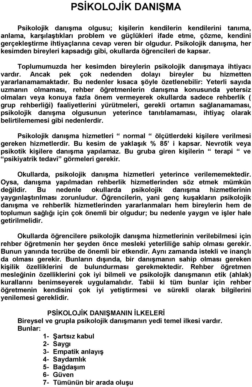 Ancak pek çok nedenden dolayı bireyler bu hizmetten yararlanamamaktadır.