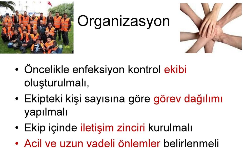 dağılımı yapılmalı Ekip içinde iletişim zinciri