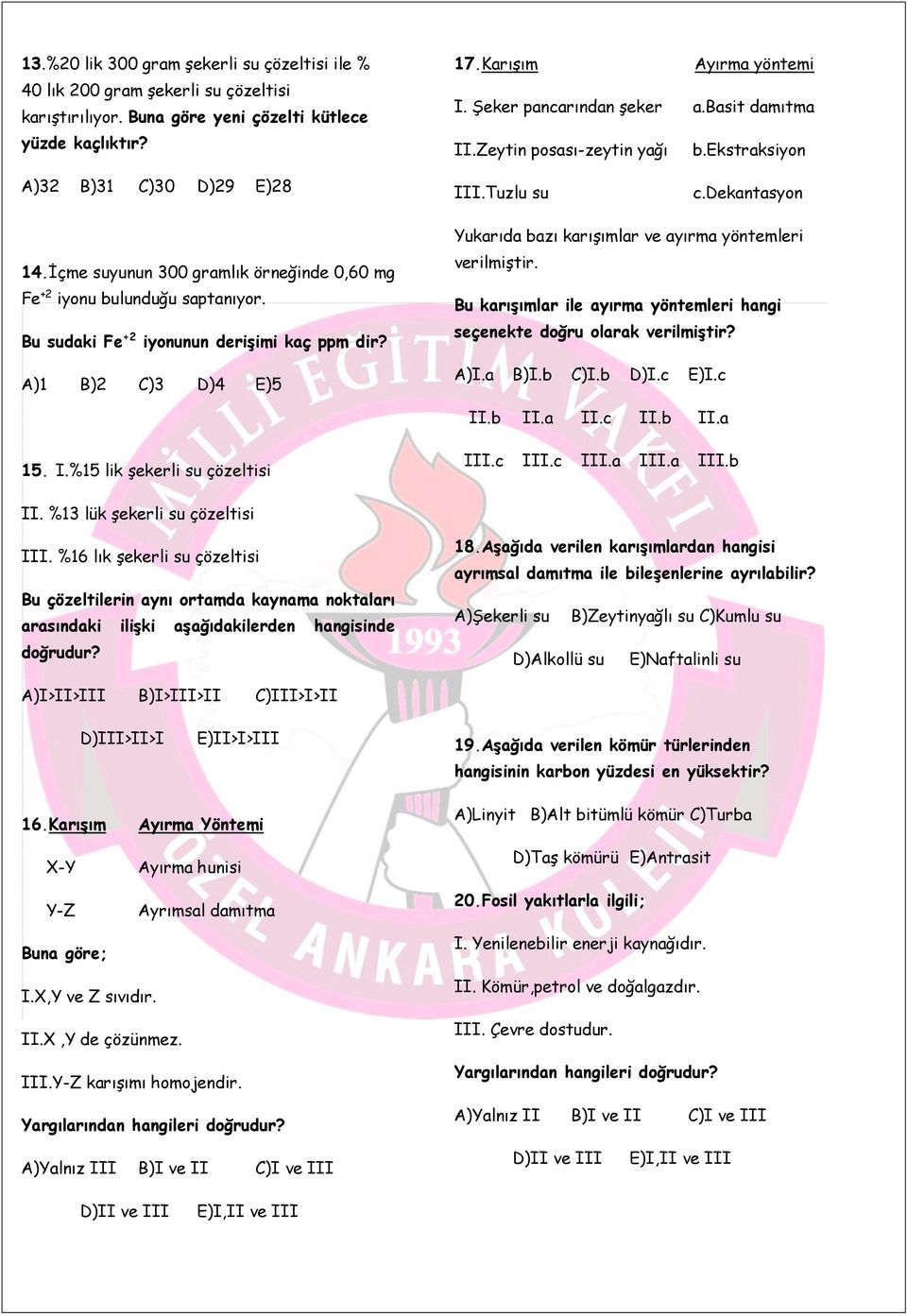 İçme suyunun 300 gramlık örneğinde 0,60 mg Fe +2 iyonu bulunduğu saptanıyor. Bu sudaki Fe +2 iyonunun derişimi kaç ppm dir?