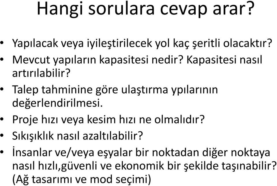 Talep tahminine göre ulaştırma ypılarının değerlendirilmesi. Proje hızı veya kesim hızı ne olmalıdır?