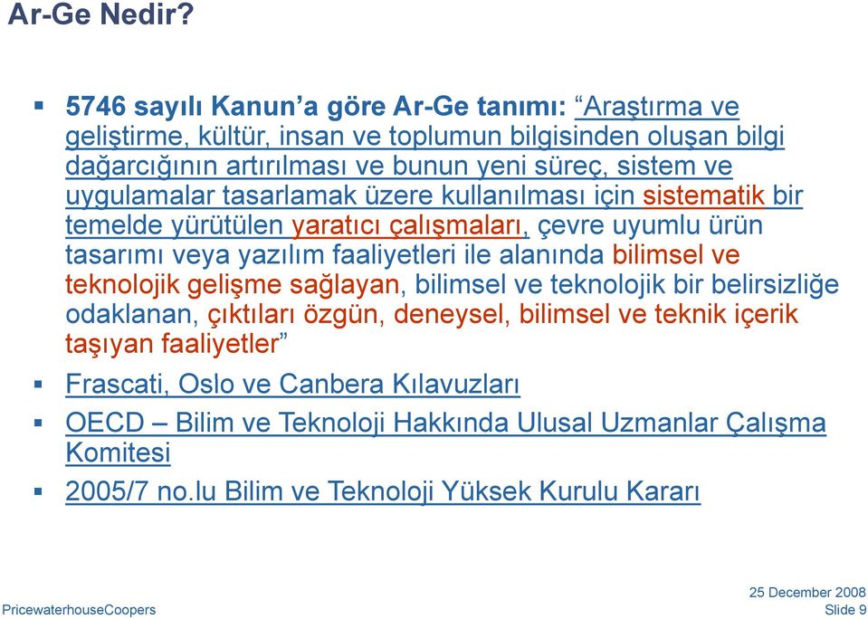 ve uygulamalar tasarlamak üzere kullanılması için sistematik bir temelde yürütülen yaratıcı çalışmaları, çevre uyumlu ürün tasarımı veya yazılım faaliyetleri ile alanında