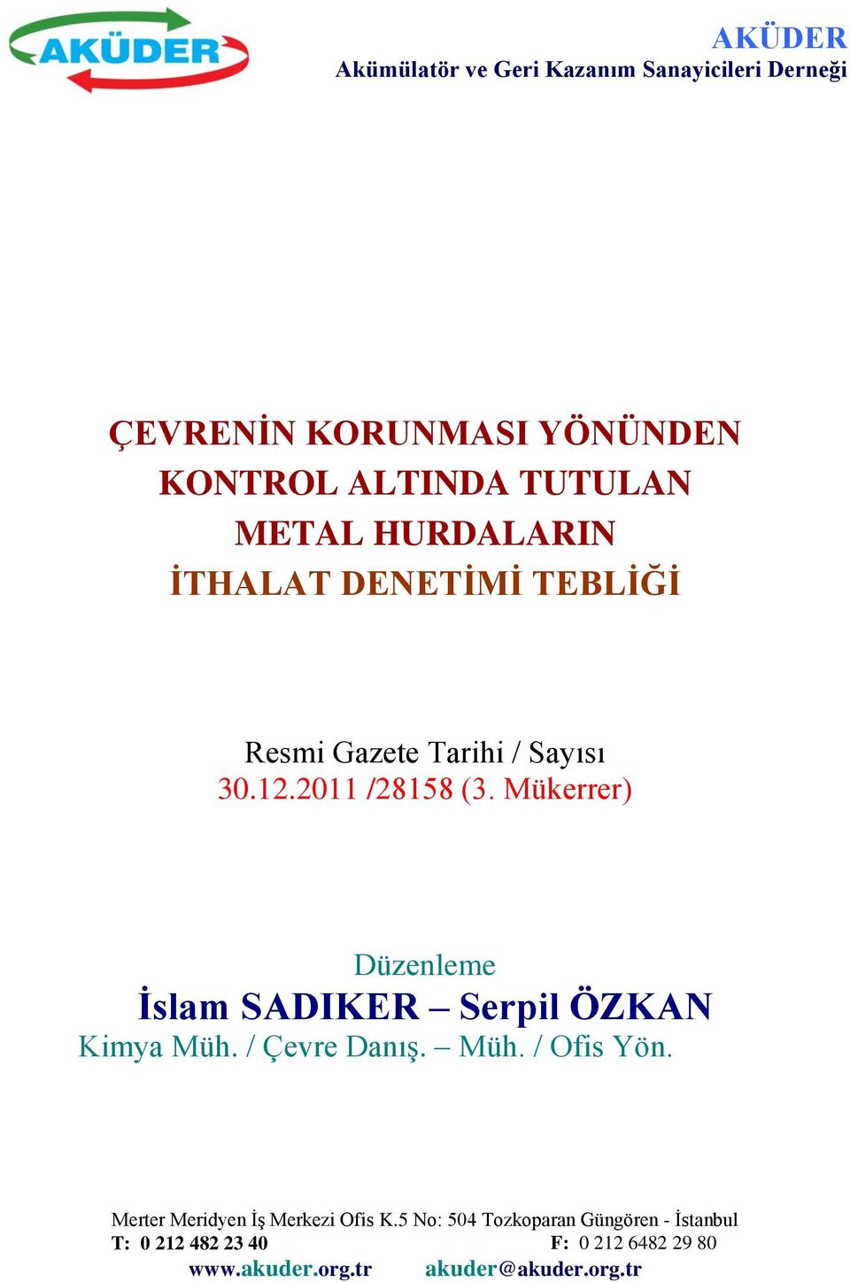 Mükerrer) Düzenleme Ġslam SADIKER Serpil ÖZKAN Kimya Müh. / Çevre Danış. Müh. / Ofis Yön.