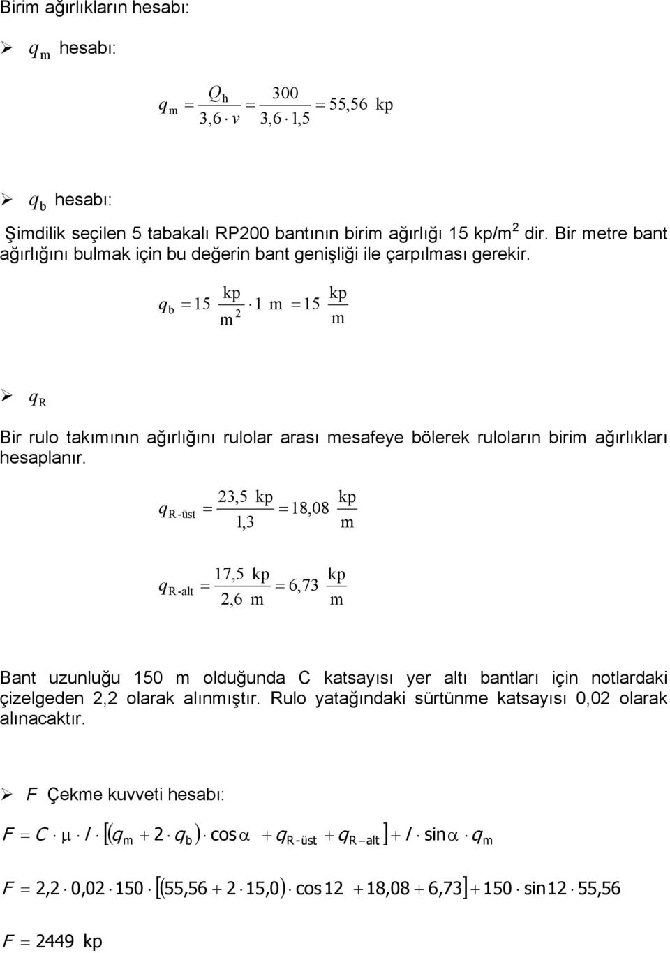 q 5 b 5 q R Bir rulo takıının ağırlığını rulolar arası safy bölrk ruloların biri ağırlıkları hsaplanır.