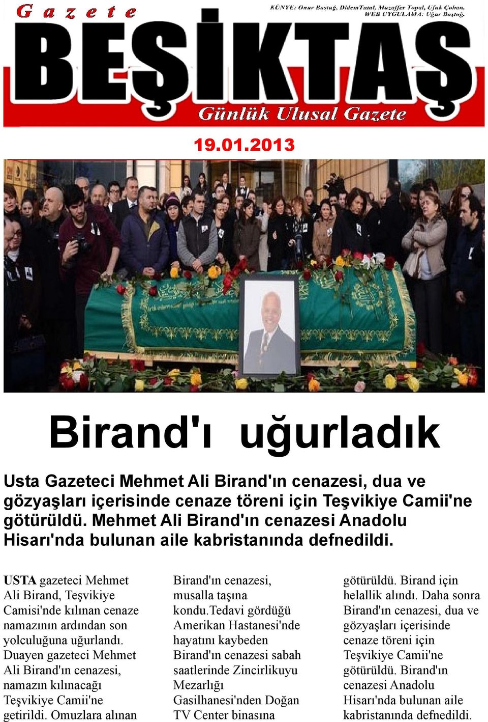 USTA gazeteci Mehmet Ali Birand, Teşvikiye Camisi'nde kılınan cenaze namazının ardından son yolculuğuna uğurlandı.