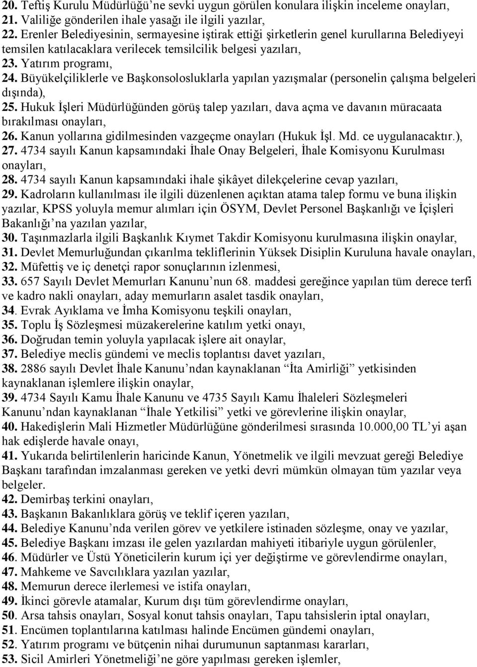 Büyükelçiliklerle ve Başkonsolosluklarla yapılan yazışmalar (personelin çalışma belgeleri dışında), 25.