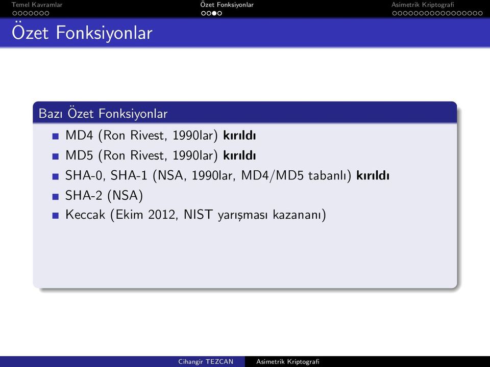 kırıldı SHA-0, SHA-1 (NSA, 1990lar, MD4/MD5 tabanlı)