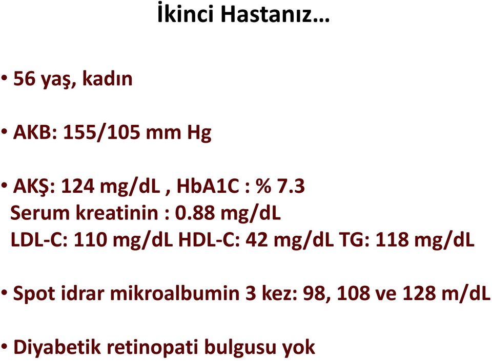88 mg/dl LDL-C: 110 mg/dl HDL-C: 42 mg/dl TG: 118 mg/dl