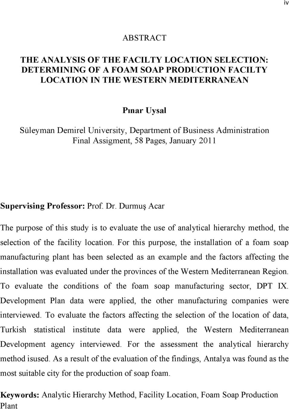 Durmuş Acar The purpose of this study is to evaluate the use of aalytical hierarchy method, the selectio of the facility locatio.