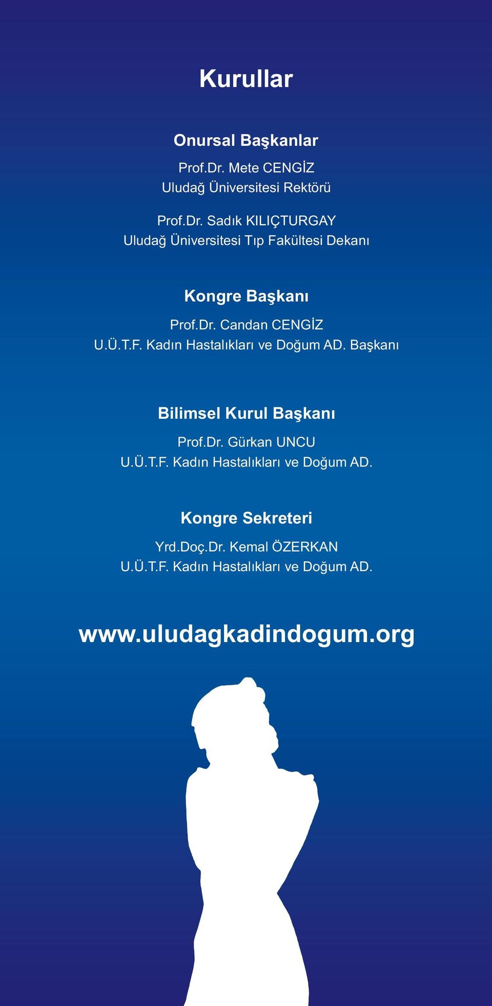 Ü.T.F. Kadýn Hastalýklarý ve Doðum AD. Kongre Sekreteri Yrd.Doç.Dr. Kemal ÖZERKAN U.Ü.T.F. Kadýn Hastalýklarý ve Doðum AD. www.