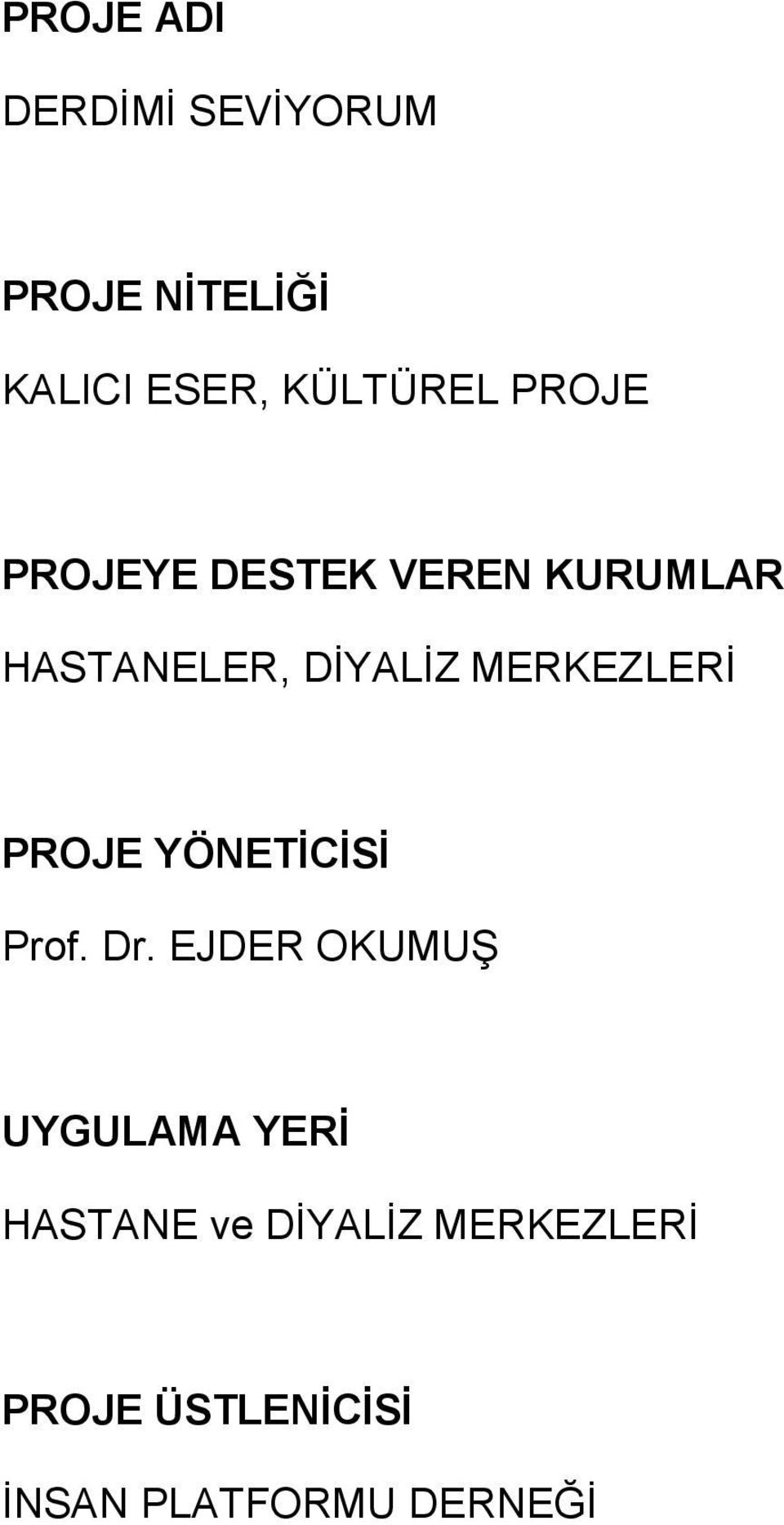 MERKEZLERİ PROJE YÖNETİCİSİ Prof. Dr.