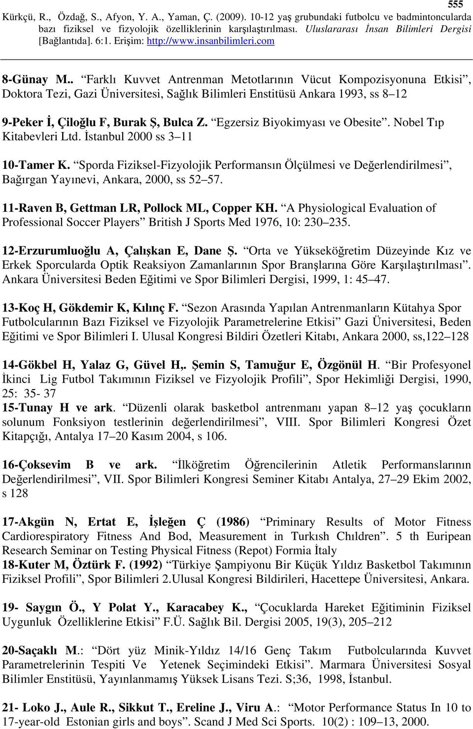 Egzersiz Biyokimyası ve Obesite. Nobel Tıp Kitabevleri Ltd. İstanbul 2000 ss 3 11 10-Tamer K.