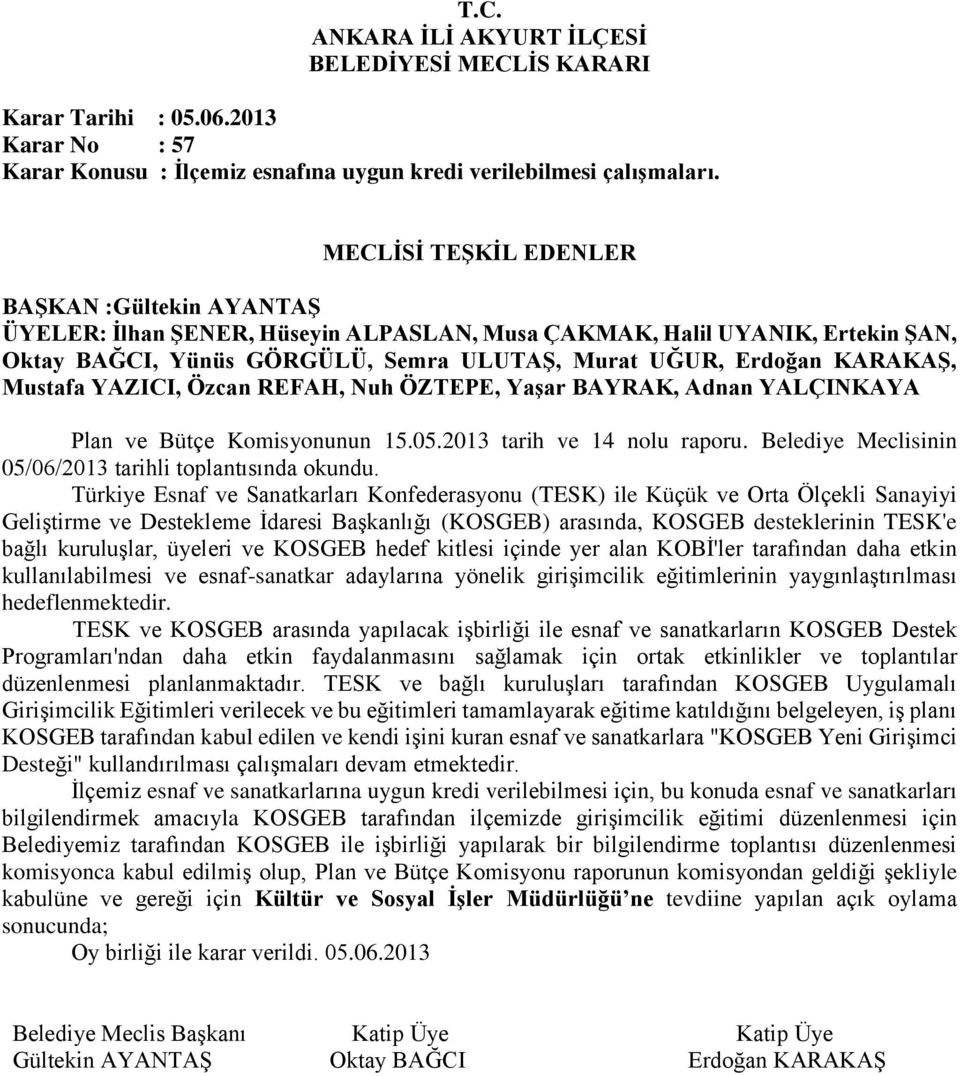 Türkiye Esnaf ve Sanatkarları Konfederasyonu (TESK) ile Küçük ve Orta Ölçekli Sanayiyi Geliştirme ve Destekleme İdaresi Başkanlığı (KOSGEB) arasında, KOSGEB desteklerinin TESK'e bağlı kuruluşlar,