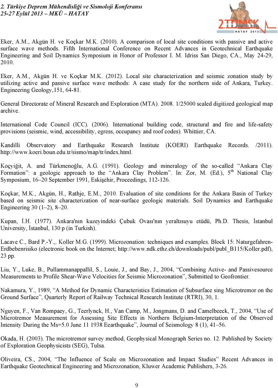 ve Koçkar M.K. (2012). Local site characterization and seismic zonation study by utilizing active and passive surface wave methods: A case study for the northern side of Ankara, Turkey.
