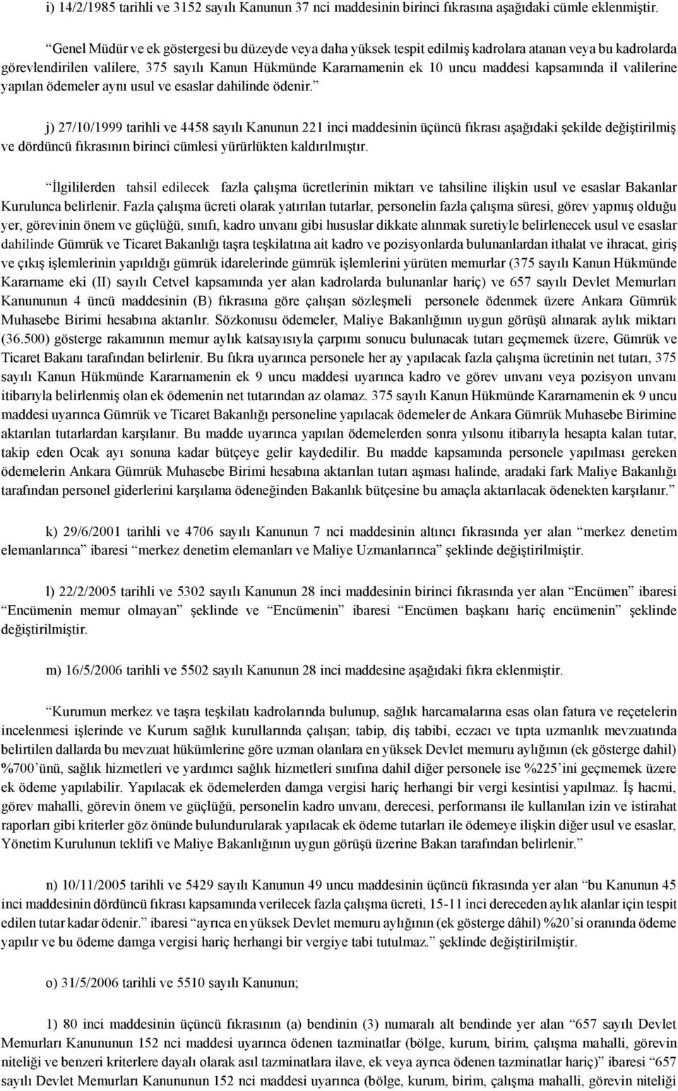 kapsamında il valilerine yapılan ödemeler aynı usul ve esaslar dahilinde ödenir.