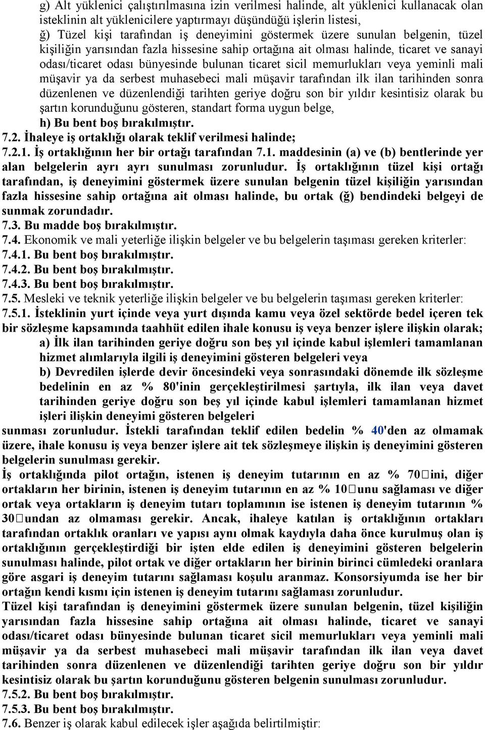 veya yeminli mali müşavir ya da serbest muhasebeci mali müşavir tarafından ilk ilan tarihinden sonra düzenlenen ve düzenlendiği tarihten geriye doğru son bir yıldır kesintisiz olarak bu şartın