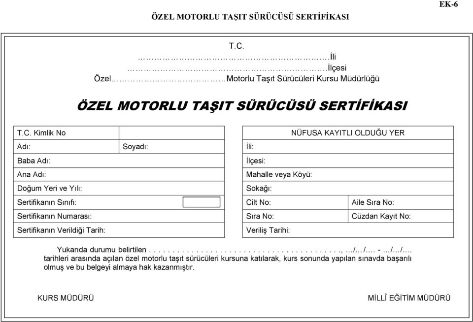 .Ġli.Ġlçesi Özel Motorlu Tşıt Sürüüleri Kursu Müdürlüğü SÜ SERTİFİKASI T.C.