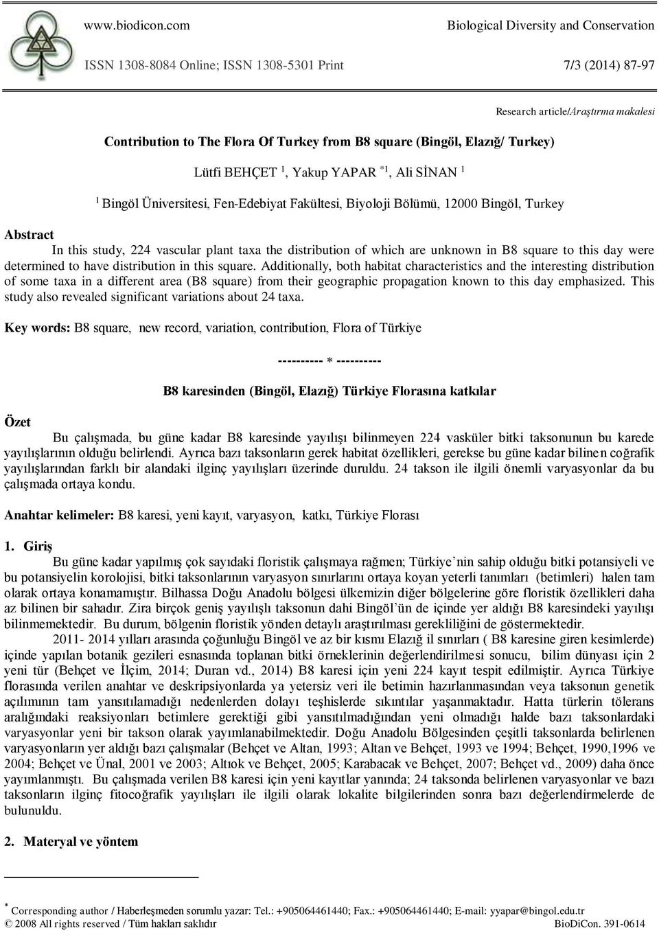 Elazığ/ Turkey) Lütfi BEHÇET 1, Yakup YAPAR *1, Ali SİNAN 1 1 Bingöl Üniversitesi, Fen-Edebiyat Fakültesi, Biyoloji Bölümü, 12000 Bingöl, Turkey Abstract In this study, 224 vascular plant taxa the