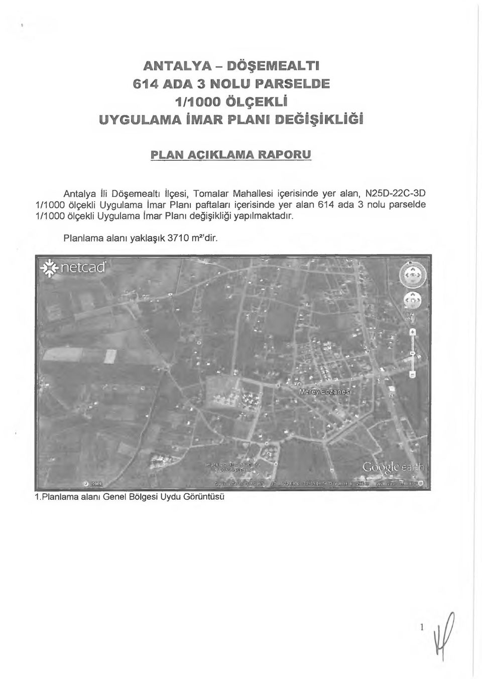 Uygulama İmar Planı paftaları içerisinde yer alan 614 ada 3 nolu parselde 1/1000 ölçekli Uygulama İmar Planı